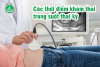 Các mốc khám thai quan trọng trong thai kỳ