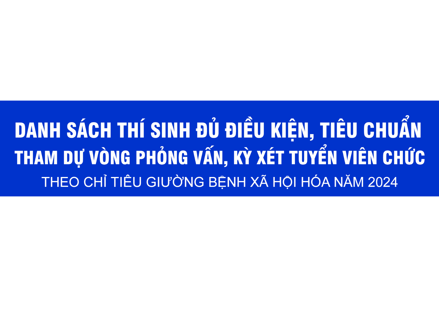 Quyết định phê duyệt danh sách thí sinh đủ điều kiện, tiêu chuẩn tham dự vòng phỏng vấn